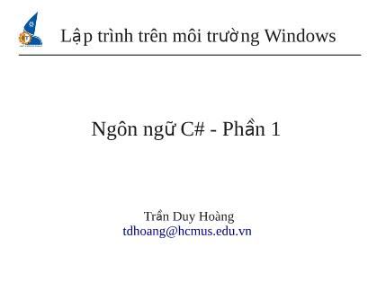 Bài giảng Lập trình trên môi trường Windows - Ngôn ngữ C# - Phần 1 - Trần Duy Hoàng