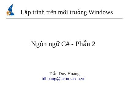 Bài giảng Lập trình trên môi trường Windows - Ngôn ngữ C# - Phần 2 - Trần Duy Hoàng
