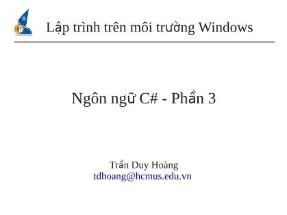 Bài giảng Lập trình trên môi trường Windows - Ngôn ngữ C# - Phần 3 - Trần Duy Hoàng