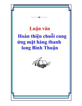 Luận văn Hoàn thiện chuỗi cung ứng mặt hàng thanh long Bình Thuận