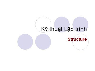 Bài giảng Kỹ thuật lập trình - Bài 9: Structure - Lê Gia Minh
