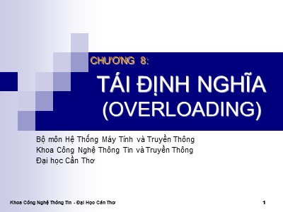 Bài giảng Lập trình hướng đối tượng C++ - Chương 8: Tái định nghĩa (Overloading) - Đại học Cần Thơ