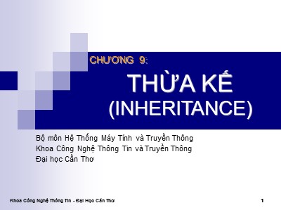 Bài giảng Lập trình hướng đối tượng C++ - Chương 9: Thừa kế (Inheritance) - Đại học Cần Thơ