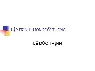 Bài giảng Lập trình Hướng đối tượng - Chương 4: Định nghĩa toán tử trên lớp - Lê Đức Thịnh