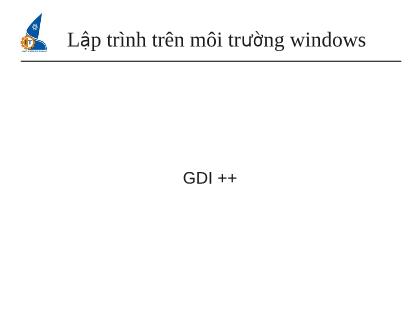 Bài giảng Lập trình trên môi trường Windows - Chương 6: GDI - Phần 2 - Trần Duy Hoàng