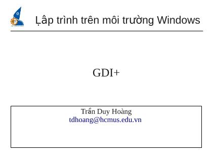 Bài giảng Lập trình trên môi trường Windows - Chương 6: GDI - Phần 1 - Trần Duy Hoàng