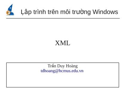 Bài giảng Lập trình trên môi trường Windows - Chương 8: XML - Trần Duy Hoàng