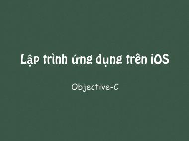 Bài giảng Lập trình ứng dụng trên IOS - Objective C