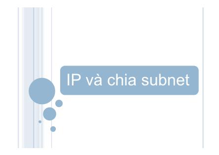 Bài giảng Mạng máy tính - Chương 2: IP và chia Subnet - Đại học Khoa học tự nhiên TP. HCM