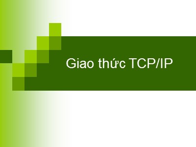 Bài giảng Mạng máy tính - Chương 4: Giao thức TCP/IP - Học viện Công nghệ Bưu chính Viễn thông