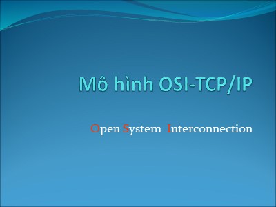 Bài giảng Mạng máy tính - Chương 4: Mô hình OSI - TCP/IP