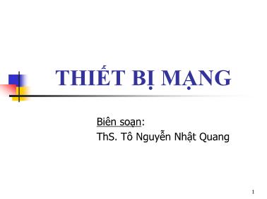 Bài giảng Thiết bị mạng - Tô Nguyễn Nhật Quang