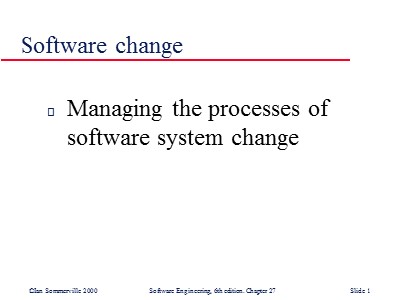 Lectures Software Engineering - Chapter 27: Software change