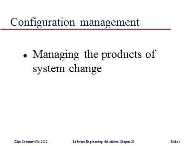 Lectures Software Engineering - Chapter 29: Configuration management