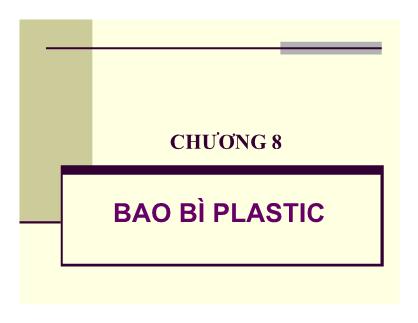 Bài giảng Bao gói thực phẩm - Chương 8: Bao bì Plastic