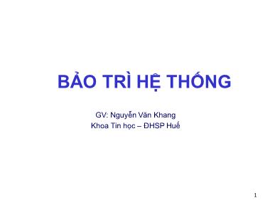 Bài giảng Bảo trì hệ thống - Nguyễn Văn Khang