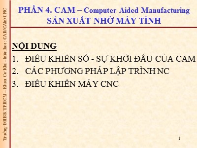 Bài giảng CAD/CAM/CNC - Phần 7: Cam - computer aided manufacturing sản xuất nhờ máy tính
