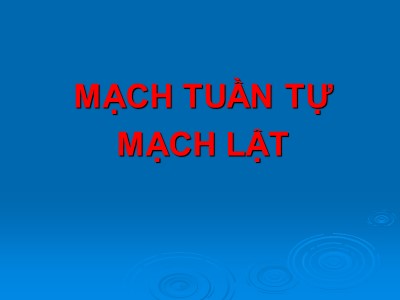 Bài giảng Cấu trúc máy tính - Bài 5: Mạch tuần tự mạch lật