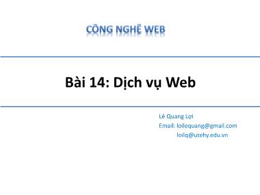 Bài giảng Công nghệ Web - Bài 14: Dịch vụ Web - Lê Quang Lợi