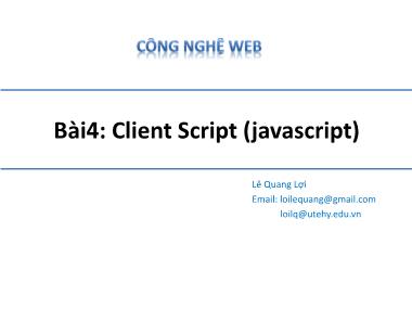 Bài giảng Công nghệ Web - Bài 4: Client Script (Javascript) - Lê Quang Lợi