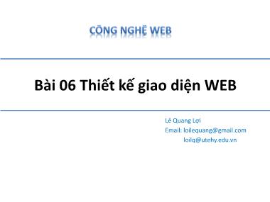 Bài giảng Công nghệ Web - Bài 6: Thiết kế giao diện Web - Lê Quang Lợi