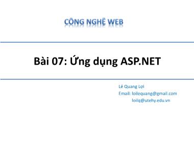 Bài giảng Công nghệ Web - Bài 7: Ứng dụng ASP.NET - Lê Quang Lợi
