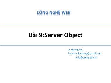 Bài giảng Công nghệ Web - Bài 9: Server Object - Lê Quang Lợi