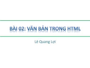 Bài giảng HTML - Bài 2: Văn bản trong HTML - Lê Quang Lợi