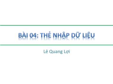 Bài giảng HTML - Bài 4: Thẻ nhập dữ liệu - Lê Quang Lợi