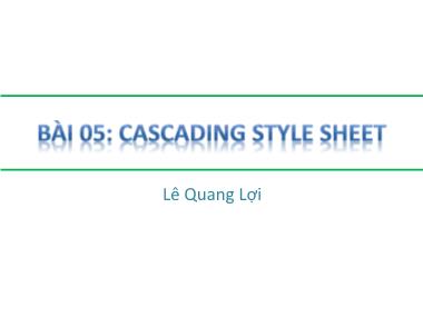 Bài giảng HTML - Bài 5: Cascadinh Style Sheet - Lê Quang Lợi
