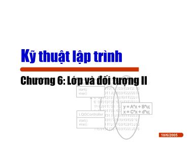 Bài giảng Kỹ thuật lập trình - Chương 6: Lớp và đối tượng II