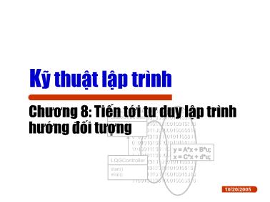 Bài giảng Kỹ thuật lập trình - Chương 8: Tiến tới tư duy lập trình hướng đối tượng