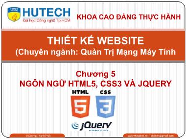 Bài giảng Thiết kế Website - Chương 5: Ngôn ngữ HTML5, CSS3 và Jquery - Dương Thành Phết