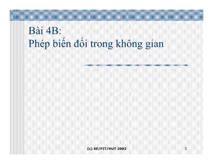 Bài giảng Các giải thuật sinh các thực thể cơ sở - Bài 4, Phần 2: Phép biến đổi trong không gian - Lê Tấn Hùng