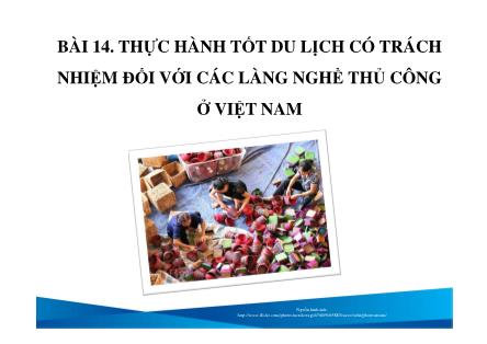Bài giảng Du lịch có trách nhiệm - Bài 14: Thực hành tốt du lịch có trách nhiệm đối với các làng nghề thủ công ở Việt Nam