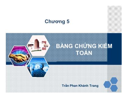 Bài giảng Kiểm toán doanh nghiệp - Chương 5: Bằng chứng kiểm toán - Trần Phan Khánh Trang