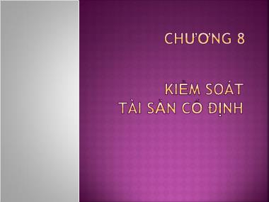 Bài giảng Kiểm toán doanh nghiệp - Chương 8: Kiểm soát tài sản cố định - Trần Phan Khánh Trang