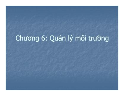 Bài giảng Kinh tế môi trường - Chương 6: Quản lý môi trường - Nguyễn Quang Hồng