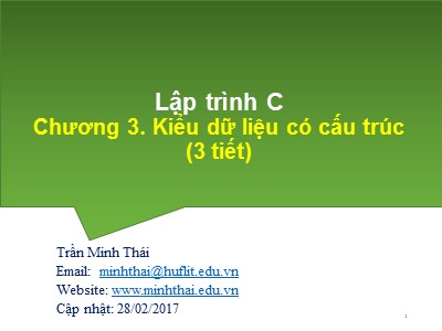 Bài giảng Lập trình C - Chương 3: Kiểu dữ liệu có cấu trúc - Trần Minh Thái