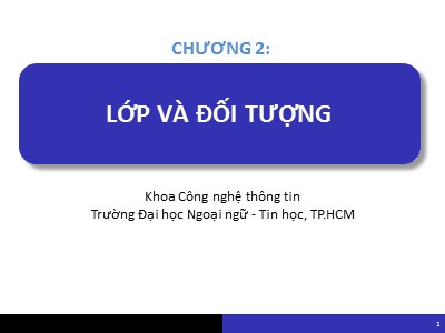 Bài giảng Lập trình hướng đối tượng - Chương 2: Lớp và đối tượng