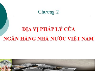 Bài giảng Luật ngân hàng và chứng khoán - Chương 2 : Địa vị pháp lý của ngân hàng nhà nước Việt Nam - Nguyễn Từ Nhu