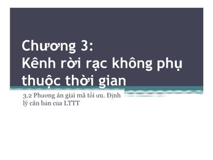 Bài giảng Lý thuyết thông tin - Chương 3, Phần 2: Kênh rời rạc không phụ thuộc thời gian - Huỳnh Văn Kha