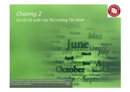 Bài giảng Lý thuyết về thị trường tài chính và các định chế tài chính - Chương 2: Cơ sở lãi suất của thị trường tài chính