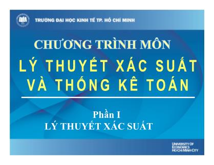 Bài giảng Lý thuyết xác suất thống kê - Chương 1: Xác suất của biến cố và các công thức tính xác suất - Trường Đại học Kinh tế Thành phố Hồ Chí Minh