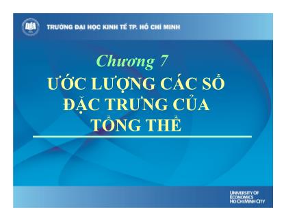 Bài giảng Lý thuyết xác suất thống kê - Chương 7: Ước lượng các số đặc trưng của tổng thể - Trường Đại học Kinh tế Thành phố Hồ Chí Minh