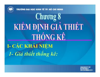 Bài giảng Lý thuyết xác suất thống kê - Chương 8: Kiểm định giả thiết thống kê - Trường Đại học Kinh tế Thành phố Hồ Chí Minh