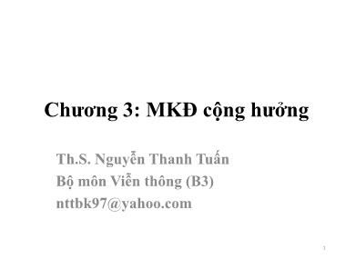 Bài giảng Mạch điện tử nâng cao - Chương 3: Mạch khuyếch đại cộng hưởng - Nguyễn Thanh Tuấn