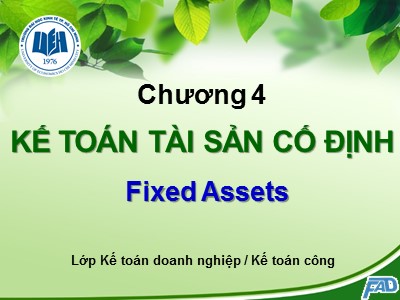 Bài giảng môn Kế toán tài chính - Chương 4: Kế toán tài sản cố định - Võ Minh Hùng