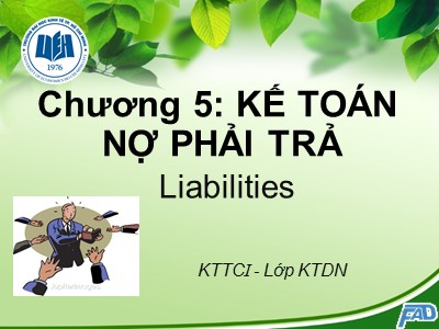 Bài giảng môn Kế toán tài chính - Chương 5: Kế toán nợ phải trả - Võ Minh Hùng