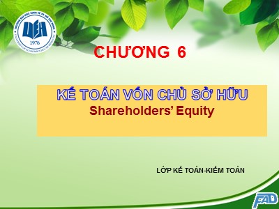 Bài giảng môn Kế toán tài chính - Chương 6: Kế toán vốn chủ sở hữu - Võ Minh Hùng